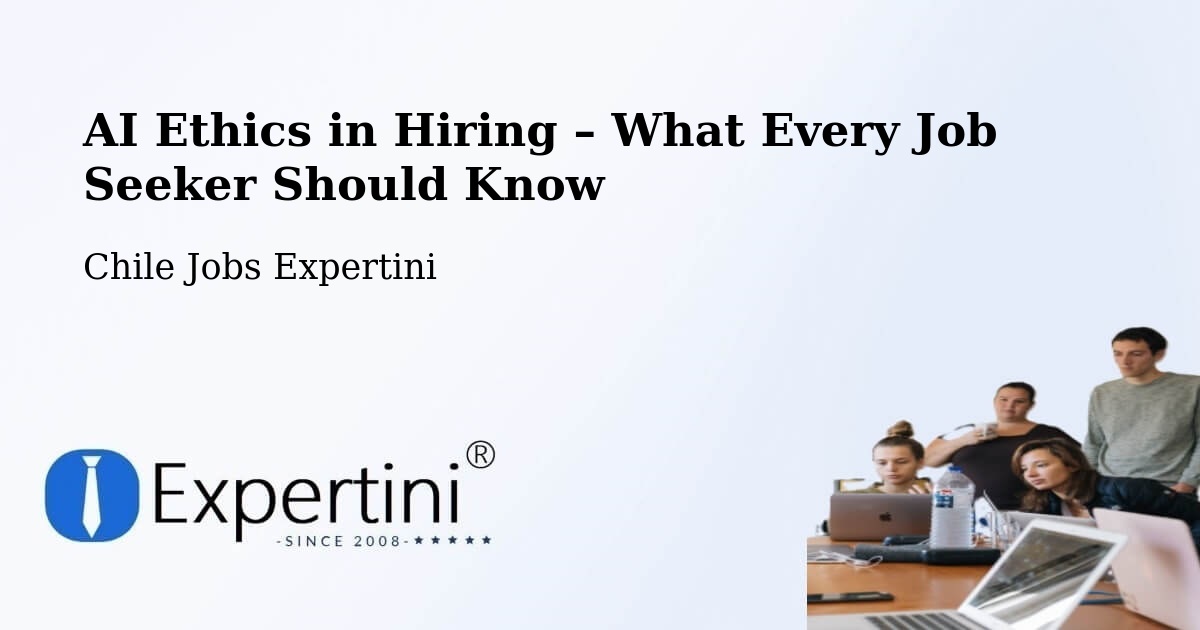 AI Ethics in Recruitment & Hiring – Antuco - Antuco, Chile Jobs Expertini