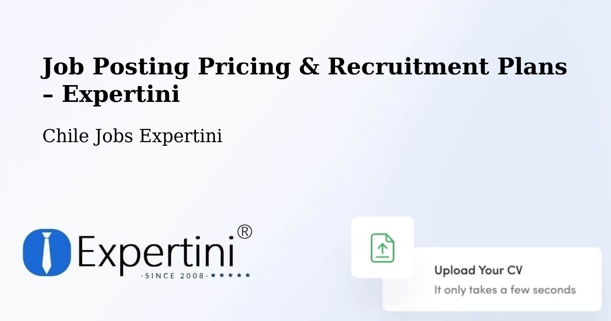 Job Posting Pricing & Recruitment Plans – Antuco - Antuco, Chile Jobs Expertini