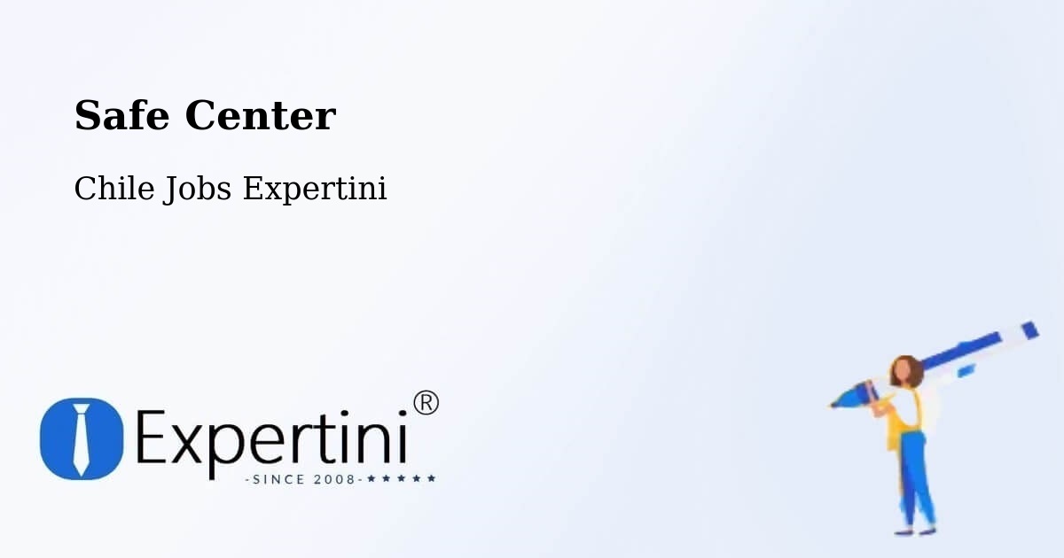 Safety Center – Antuco - Chile Jobs Expertini